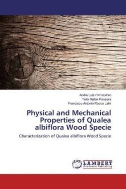 Physical and Mechanical Properties of Qualea albiflora Wood Specie