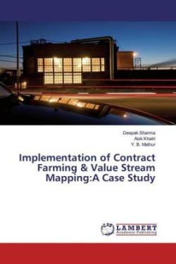 Implementation of Contract Farming & Value Stream Mapping:A Case Study