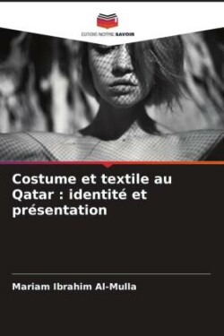 Costume et textile au Qatar : identité et présentation