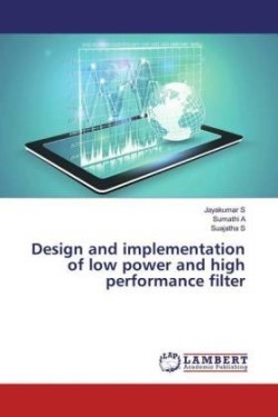 Design and implementation of low power and high performance filter