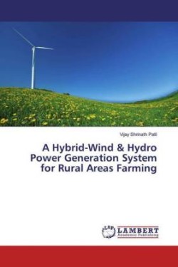 A Hybrid-Wind & Hydro Power Generation System for Rural Areas Farming