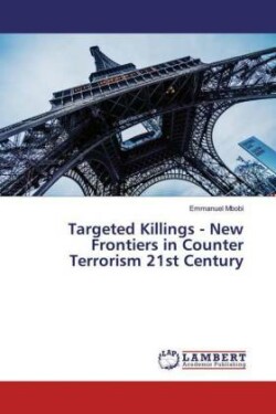 Targeted Killings - New Frontiers in Counter Terrorism 21st Century