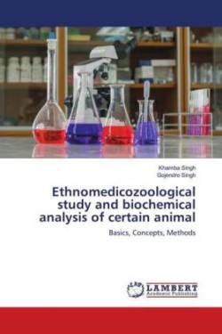 Ethnomedicozoological study and biochemical analysis of certain animal