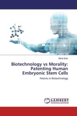 Biotechnology vs Morality: Patenting Human Embryonic Stem Cells