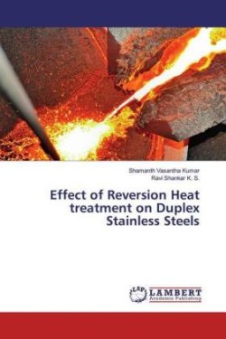 Effect of Reversion Heat treatment on Duplex Stainless Steels