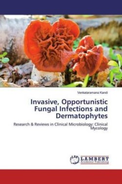 Invasive, Opportunistic Fungal Infections and Dermatophytes