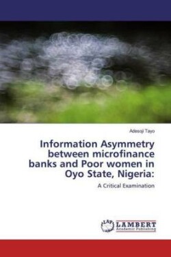 Information Asymmetry between microfinance banks and Poor women in Oyo State, Nigeria: