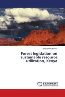 Forest legislation on sustainable resource utilization, Kenya