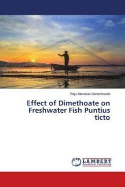 Effect of Dimethoate on Freshwater Fish Puntius ticto