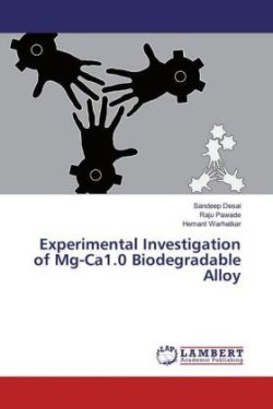 Experimental Investigation of Mg-Ca1.0 Biodegradable Alloy