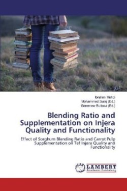 Blending Ratio and Supplementation on Injera Quality and Functionality