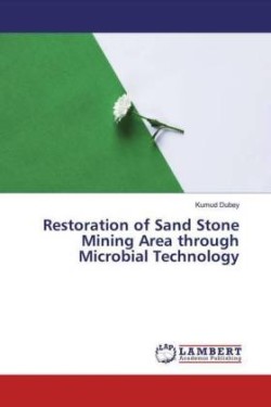 Restoration of Sand Stone Mining Area through Microbial Technology