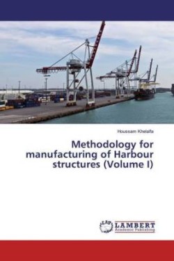 Methodology for manufacturing of Harbour structures (Volume I)