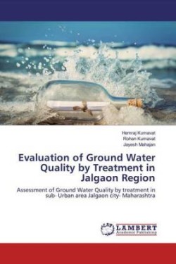 Evaluation of Ground Water Quality by Treatment in Jalgaon Region