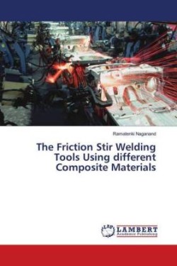 The Friction Stir Welding Tools Using different Composite Materials
