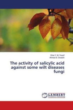 The activity of salicylic acid against some wilt diseases fungi