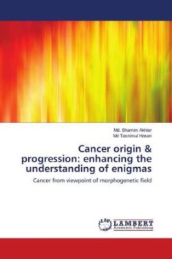 Cancer origin & progression: enhancing the understanding of enigmas