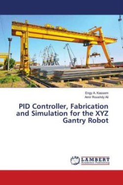 PID Controller, Fabrication and Simulation for the XYZ Gantry Robot