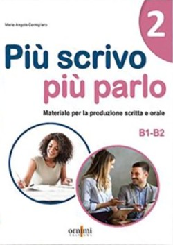 Più scrivo più parlo 2 (B1-B2) - Materiale per la produzione scritta e orale