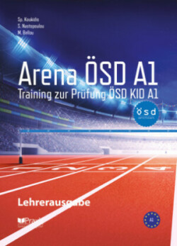 Arena ÖSD A1: Lehrerausgabe. Training zur Prüfung ÖSD KID A1