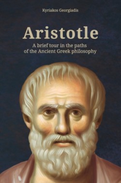 Aristotle A brief tour in the paths of the Ancient Greek philosophy