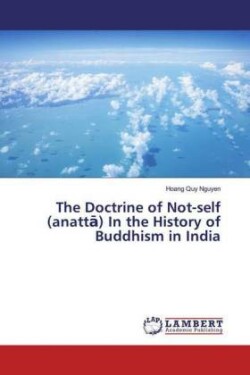 The Doctrine of Not-self (anatta) In the History of Buddhism in India