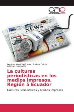 La culturas periodísticas en los medios impresos. Región 5 Ecuador