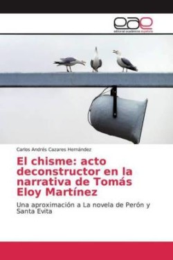 El chisme: acto deconstructor en la narrativa de Tomás Eloy Martínez