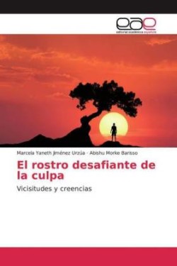 El rostro desafiante de la culpa