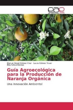 Guía Agroecológica para la Producción de Naranja Orgánica