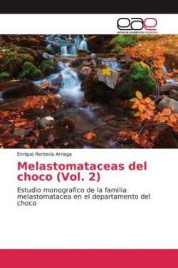 Melastomataceas del choco (Vol. 2)