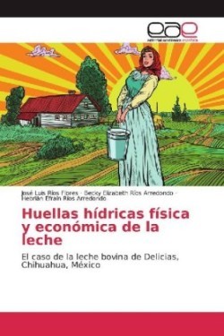 Huellas hídricas física y económica de la leche