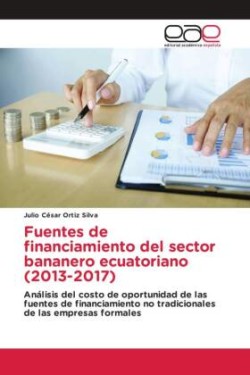 Fuentes de financiamiento del sector bananero ecuatoriano (2013-2017)