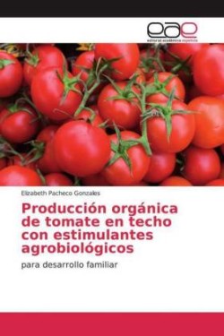 Producción orgánica de tomate en techo con estimulantes agrobiológicos