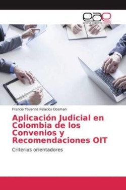 Aplicación Judicial en Colombia de los Convenios y Recomendaciones OIT