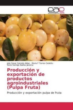 Producción y exportación de productos agroindustriales (Pulpa Fruta)