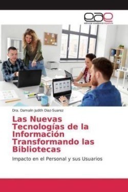 Las Nuevas Tecnologías de la Información Transformando las Bibliotecas