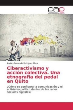 Ciberactivismo y acción colectiva. Una etnografía del pedal en Quito