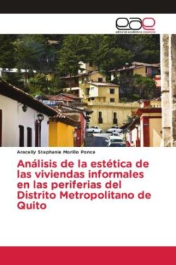 Análisis de la estética de las viviendas informales en las periferias del Distrito Metropolitano de Quito