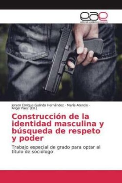 Construcción de la identidad masculina y búsqueda de respeto y poder