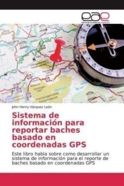 Sistema de información para reportar baches basado en coordenadas GPS