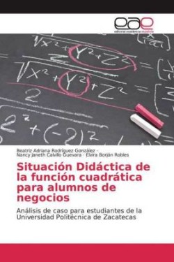 Situación Didáctica de la función cuadrática para alumnos de negocios