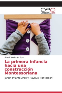 primera infancia hacia una construcción Montessoriana