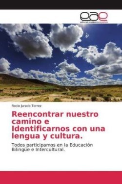 Reencontrar nuestro camino e Identificarnos con una lengua y cultura.