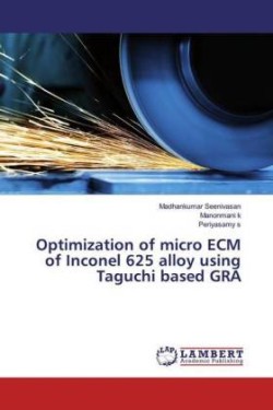 Optimization of micro ECM of Inconel 625 alloy using Taguchi based GRA