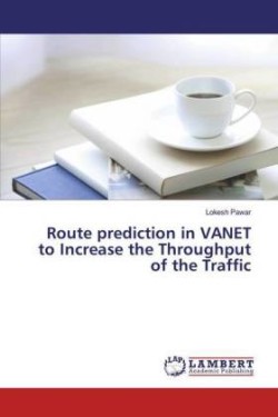 Route prediction in VANET to Increase the Throughput of the Traffic