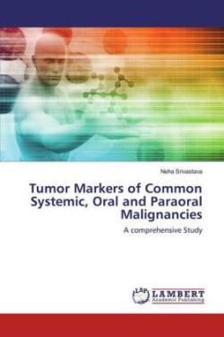 Tumor Markers of Common Systemic, Oral and Paraoral Malignancies