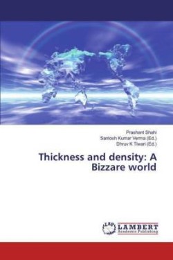 Thickness and density: A Bizzare world
