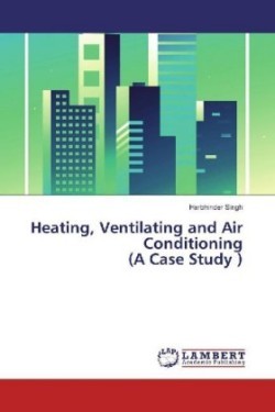 Heating, Ventilating and Air Conditioning (A Case Study )