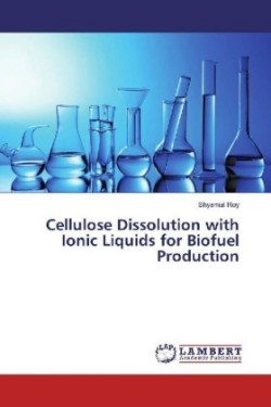 Cellulose Dissolution with Ionic Liquids for Biofuel Production